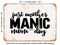 DECORATIVE METAL SIGN - Just Another Manic Mom-Day - Vintage Rusty Look